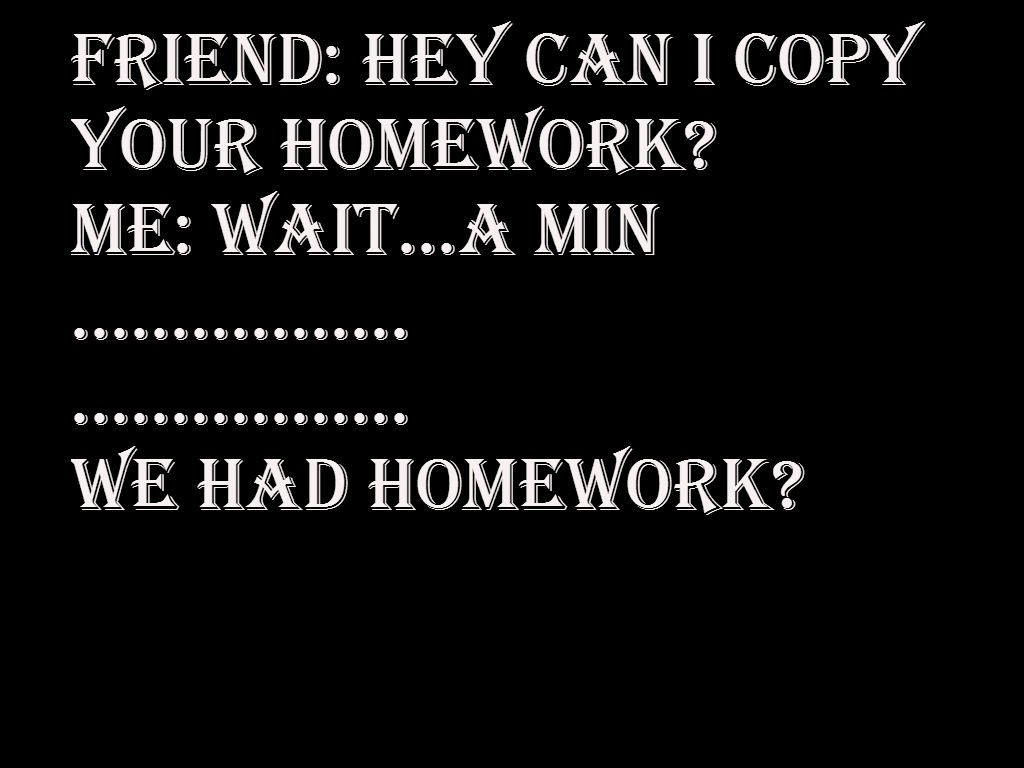 my friend always copies my homework